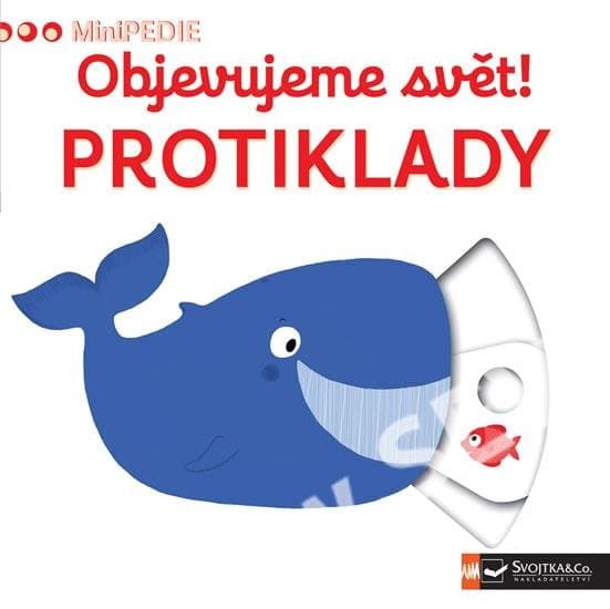 Svojtka&Co. - MiniPEDIE Objevujeme svět! Protiklady